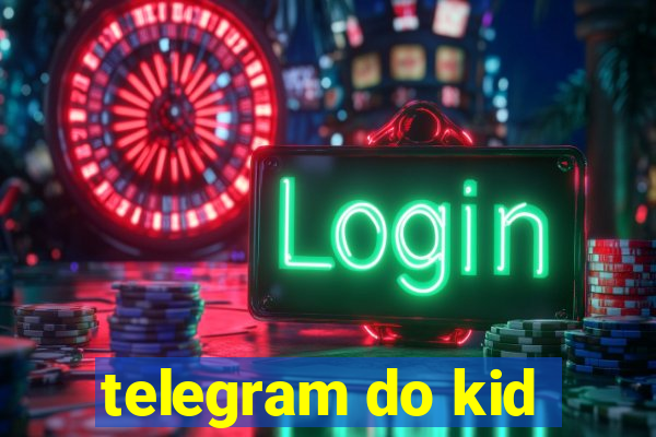 telegram do kid